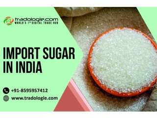 Import Sugar in India..